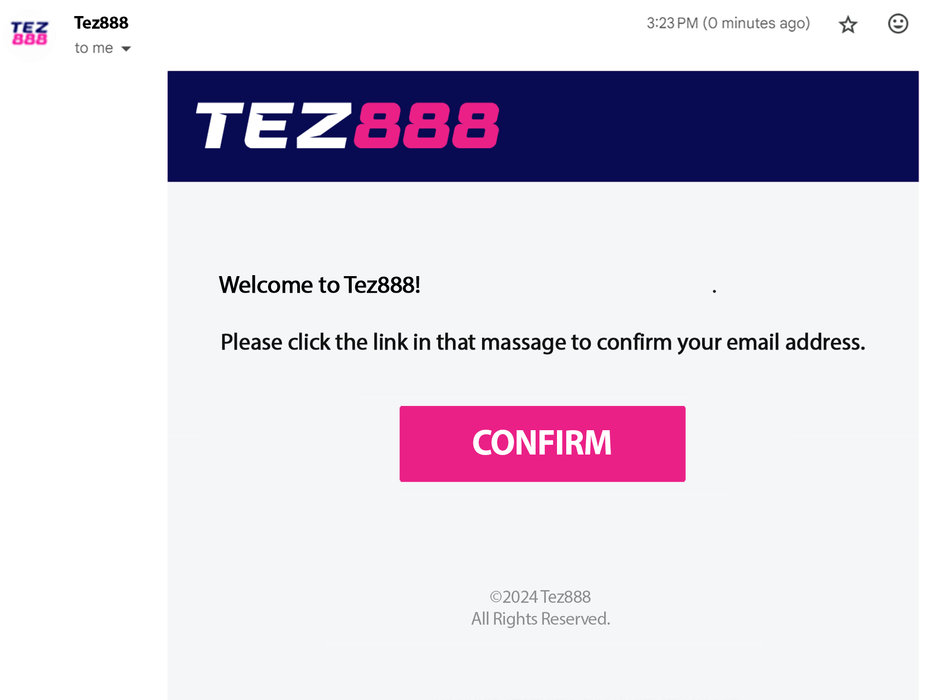 Click on the link to confirm the email specified in the Tez888 registration form.